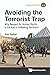 AVOIDING THE TERRORIST TRAP: WHY RESPECT FOR HUMAN RIGHTS IS THE KEY TO DEFEATING TERRORISM