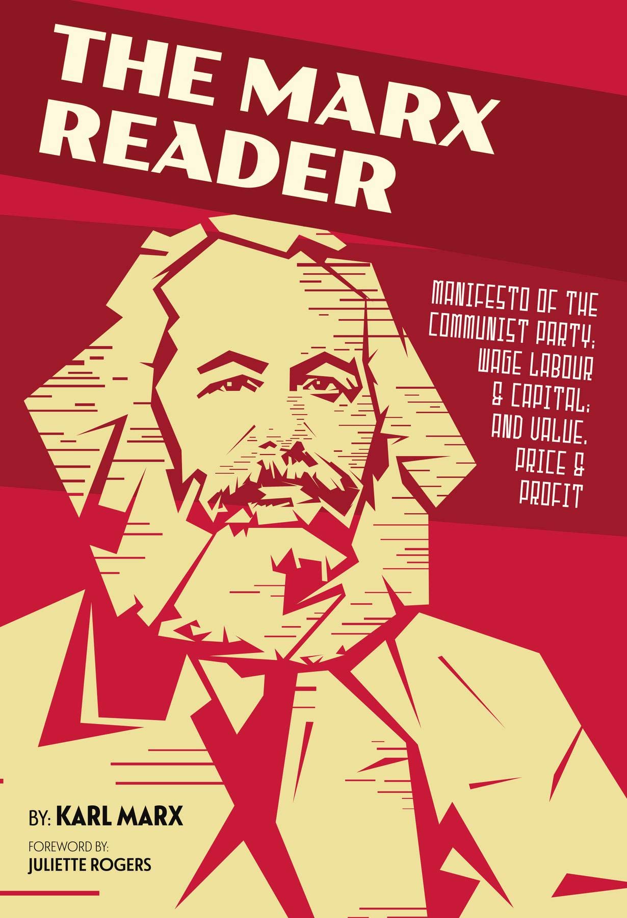 The Marx Reader: Manifesto of the Communist Party; Wage Labour & Capital; and Value, Price & Profit (Kindle Edition)