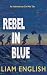 Rebel In Blue by Liam English