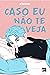 Caso Eu Não Te Veja