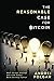 The Reasonable Case for Bitcoin by Andrei Polgar