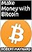 Make Money with Bitcoin: A ...