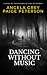 Dancing Without Music