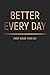 Better Every Day Journal - First Inside Then Out by Thunder Designs & Journals