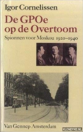 De GPOe op de Overtoom Spionnen voor Moskou 1920-1940