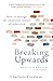 Breaking Upwards by Charlotte Friedman