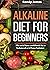 Alkaline Diet for Beginners...