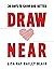 Draw Near: 30-Days to Know ...