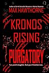 KRONOS RISING: PURGATORY (a Fast-Paced Sci-Fi Suspense Thriller): Book 6 in the Kronos Rising Series