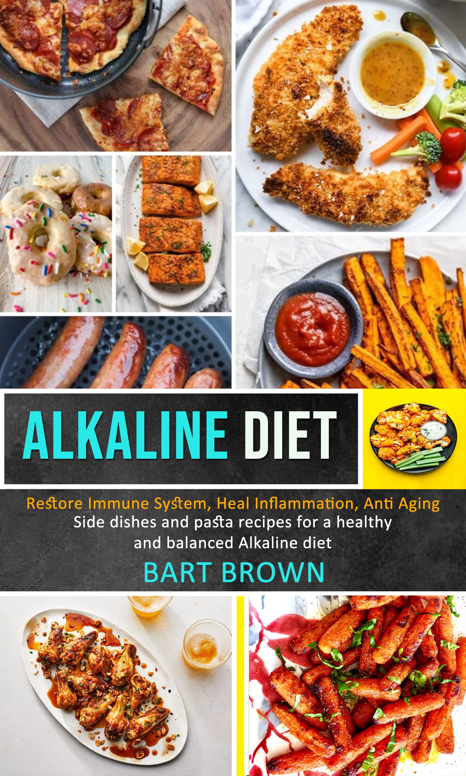 Alkaline Diet: Side dishes and pasta recipes for a healthy and balanced Alkaline diet (Restore Immune System, Heal Inflammation, Anti Aging)
