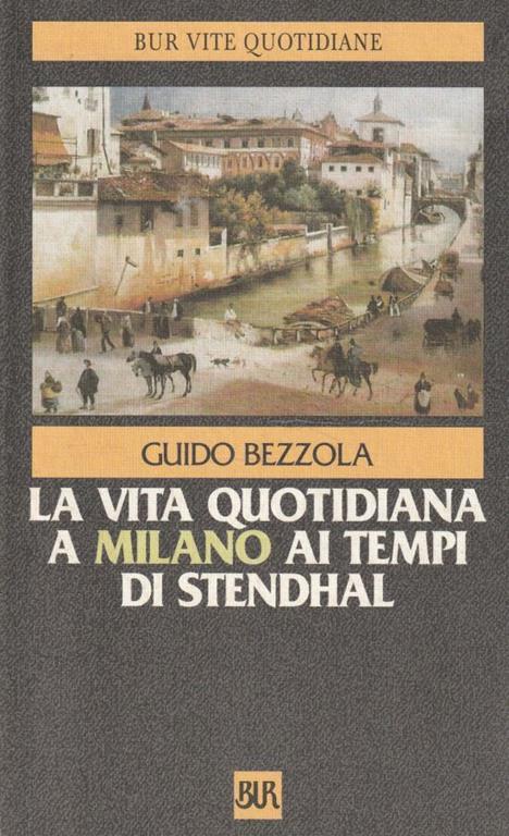 La vita quotidiana a Milano ai tempi di Stendhal (Paperback)