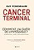 Cancer terminal - Comment j...