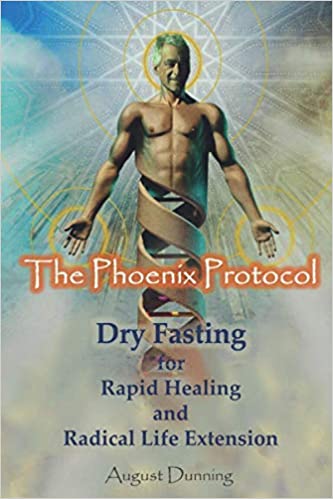 The Phoenix Protocol Dry Fasting for Rapid Healing and Radical Life Extension: Functional Immortality (Paperback)