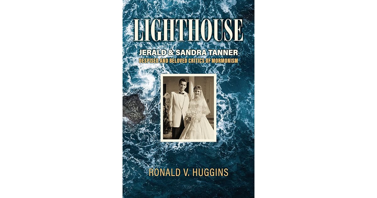 Lighthouse: Jerald and Sandra Tanner, Despised and Beloved Critics of ...