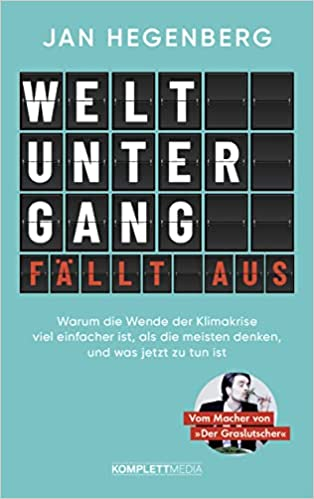 Weltuntergang fällt aus!: Warum die Wende der Klimakrise viel einfacher ist, als die meisten denken, und was jetzt zu tun ist (Paperback)