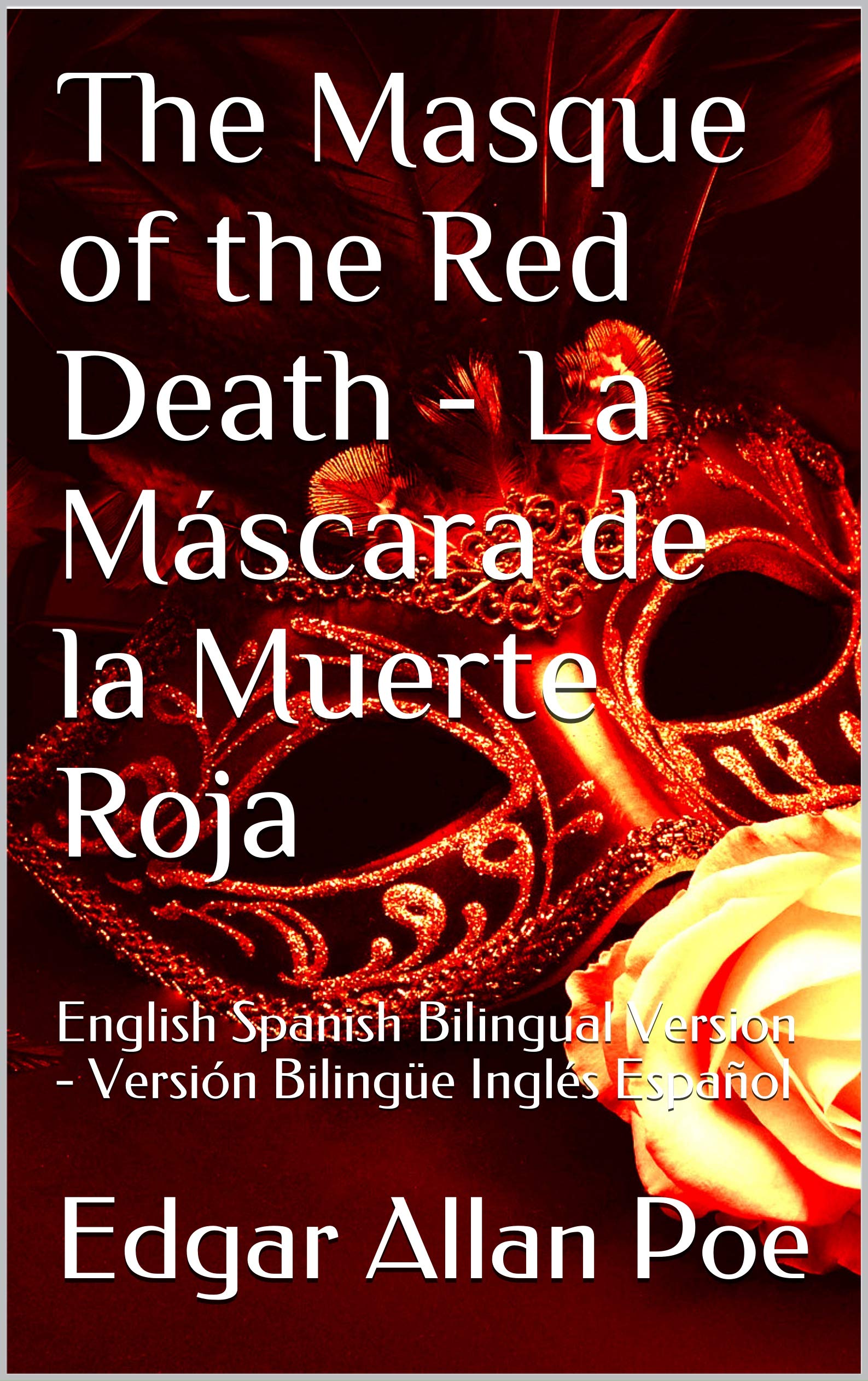 The Masque of the Red Death - La Máscara de la Muerte Roja: English Spanish Bilingual Version - Versión Bilingüe Inglés Español