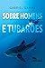 Sobre Homens e Tubaroes by Gabriel Ganme