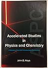 Accelerated Studies in Physics and Chemistry: A Mastery Oriented Introductory Curriculum Accelerated Studies in Physics and Chemistry: A Mastery Oriented Introductory Curriculum