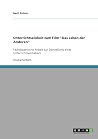 Unterrichtseinheit zum Film "Das Leben der Anderen": Fachdidaktische Arbeit zur Darstellung eines Unterrichtsvorhabens (German Edition)