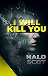 I Will Kill You: ...