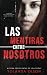 Las Mentiras Entre Nosotros (Spanish Edition)
