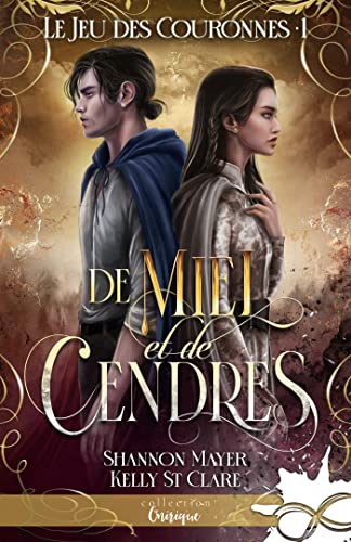De miel et de cendres (Le Jeu des couronnes #1)