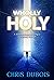 Wholly Holy : A Training Manual for Living a Completely Holy Life
