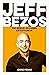 Jeff Bezos: The World-Changing Entrepreneur
