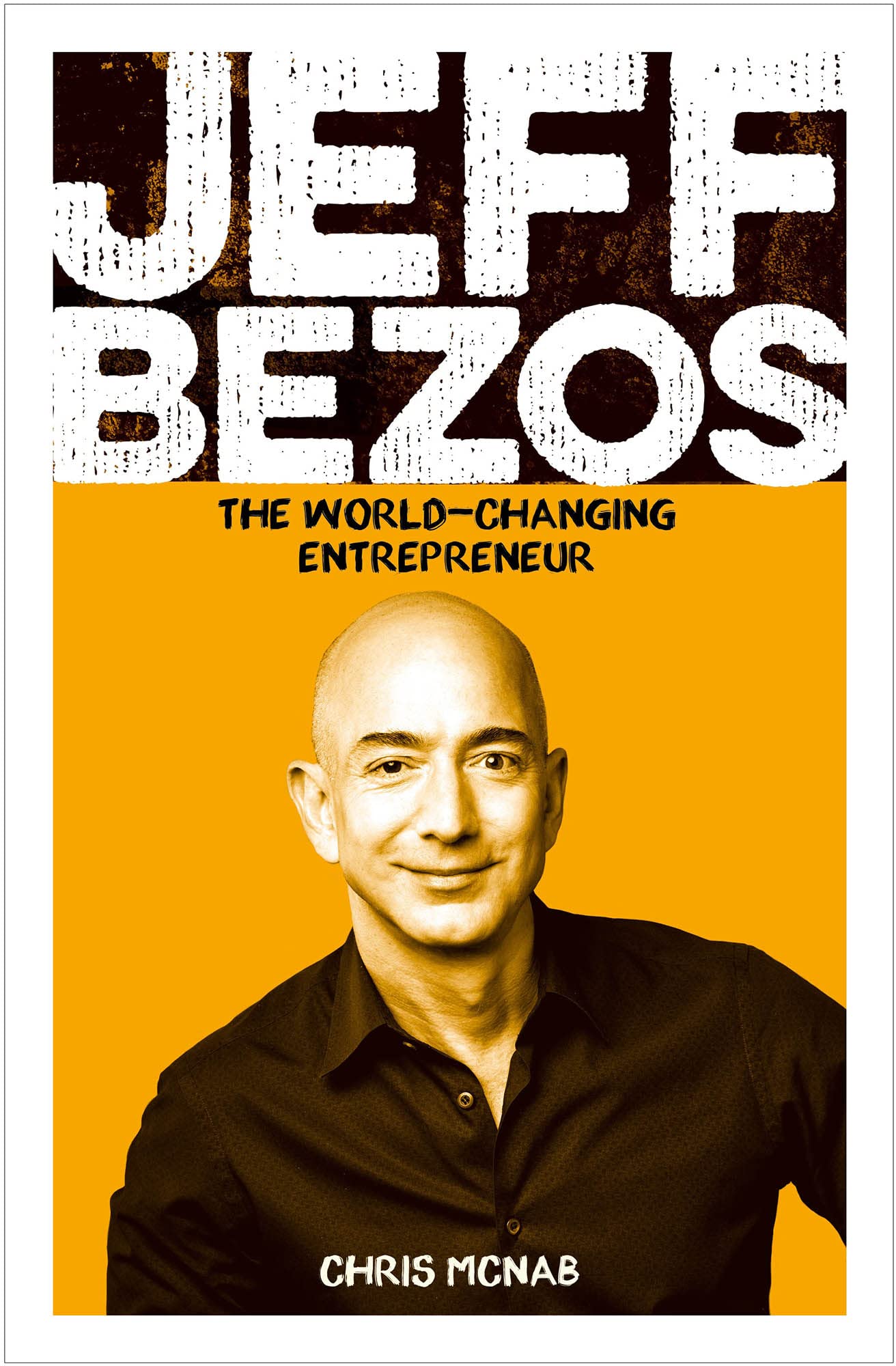 Jeff Bezos: The World-Changing Entrepreneur (Kindle Edition)