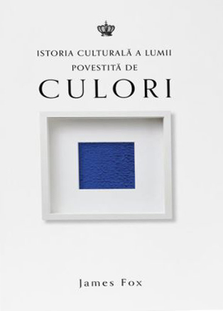 Istoria culturala a lumii povestita de culori