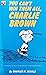 You Can't Win Them All, Charlie Brown by Charles M. Schulz You Can't Win Them All, Charlie Brown by Charles M. Schulz