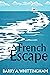 A French Escape by Barry A. Whittingham