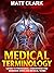 Medical Terminology: Learn to Pronounce, Understand and Memorize Over 2000 Medical Terms