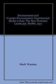 Environments and Counter-Environments: Experimental Media in Italy: The New Domestic Landscape, MOMA 1972 (Paperback)