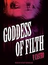 Goddess of Filth by V. Castro