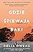Gdzie śpiewają raki by Delia Owens