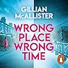 Wrong Place Wrong Time by Gillian McAllister