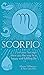 Scorpio: Let Your Sun Sign Show You the Way to a Happy and Fulfilling Life (Arcturus Astrology Library)