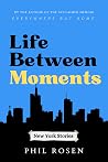 Life Between Moments: New York Stories