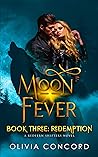 Redemption: Moon Fever Book Three (Redfern Shifters 3)