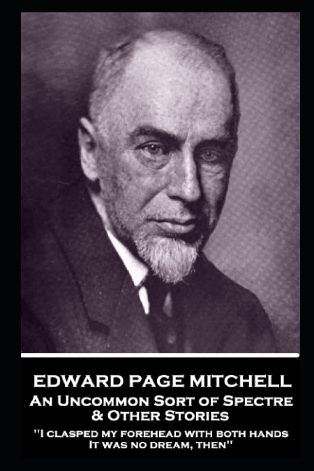 Edward Page Mitchell - An Uncommon Sort of Spectre & Other Stories: ''I clasped my forehead with both hands. It was no dream, then'' (Paperback)