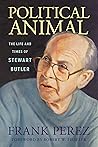 Political Animal: The Life and Times of Stewart Butler (Willie Morris Books in Memoir and Biography)