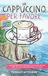 Un cappuccino, pe...