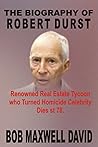 THE BIOGRAPHY OF ROBERT DURST: Renowned Real Estate Tycoon who turned Homicide Celebrity Dies at 78.