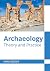Archaeology: Theory and Pra...
