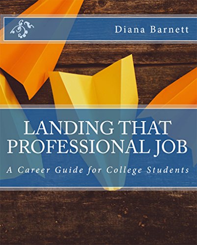 Landing That Professional Job: A Career Guide for College Students