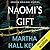 Naomi's Gift by Martha Hall Kelly Naomi's Gift by Martha Hall Kelly