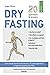 20 Questions & Answers About Dry Fasting: A Complete Guide To Dry Fasting (Siberika Publishing)