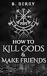 How To Kill Gods ...