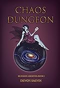 Chaos Dungeon: Book one of the Chaos Dungeon Archives - A litRPG Adventure